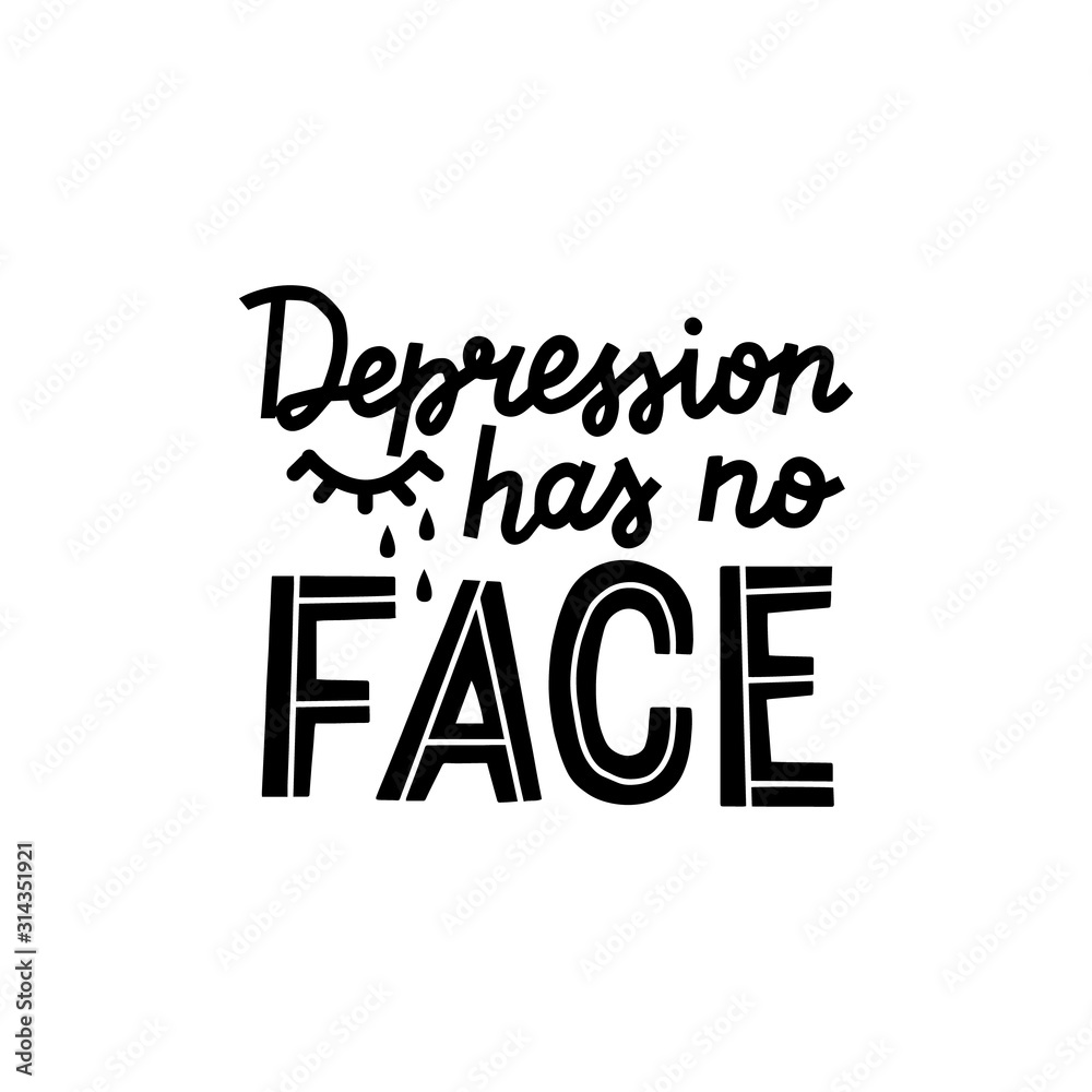 Depression has no face graphic lettering. Typographic for card, poster, postcard, sticker, tee shirt. Mental care quote depression has no face. Vector illustration. Depression has no face graphic lettering. Typographic for card, poster, postcard, sticker, tee shirt. Mental care quote depression has no face. Vector illustration.
