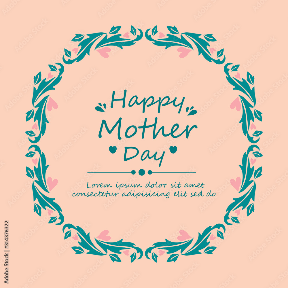 Happy mother day greeting card design, with of elegant ornate leaf and flower frame. Vector Happy mother day greeting card design, with of elegant ornate leaf and flower frame. Vector