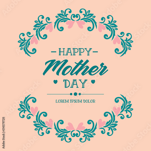 Unique Ornate of leaf and flower frame, for happy mother day poster template concept. Vector