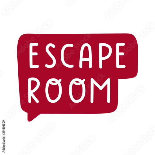 Hand drawn speech bubble - escape room. Vector hand drawn illustration on white background.