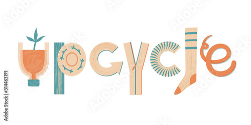 Upcycle word, lettering made of various objects and materials like plastic bottle, plate and wooden plant, rope, zipper, sock, arrow, vector illustration isolated on white background