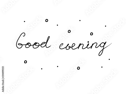 Good evening handwritten text inscription. Modern hand drawing calligraphy. Word illustration black
