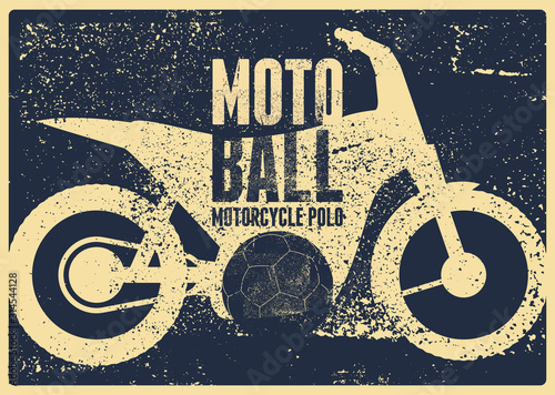 Motoball, motorcycle polo typographical vintage grunge style poster. Retro vector illustration.