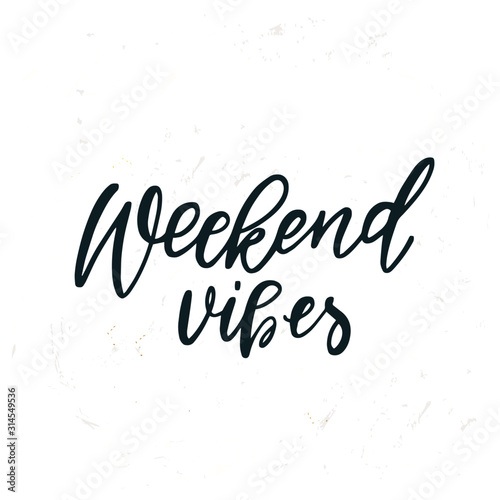 simple hand drawn lettering Weekend vibes. Inspirational quote. Vector illustration phrase.