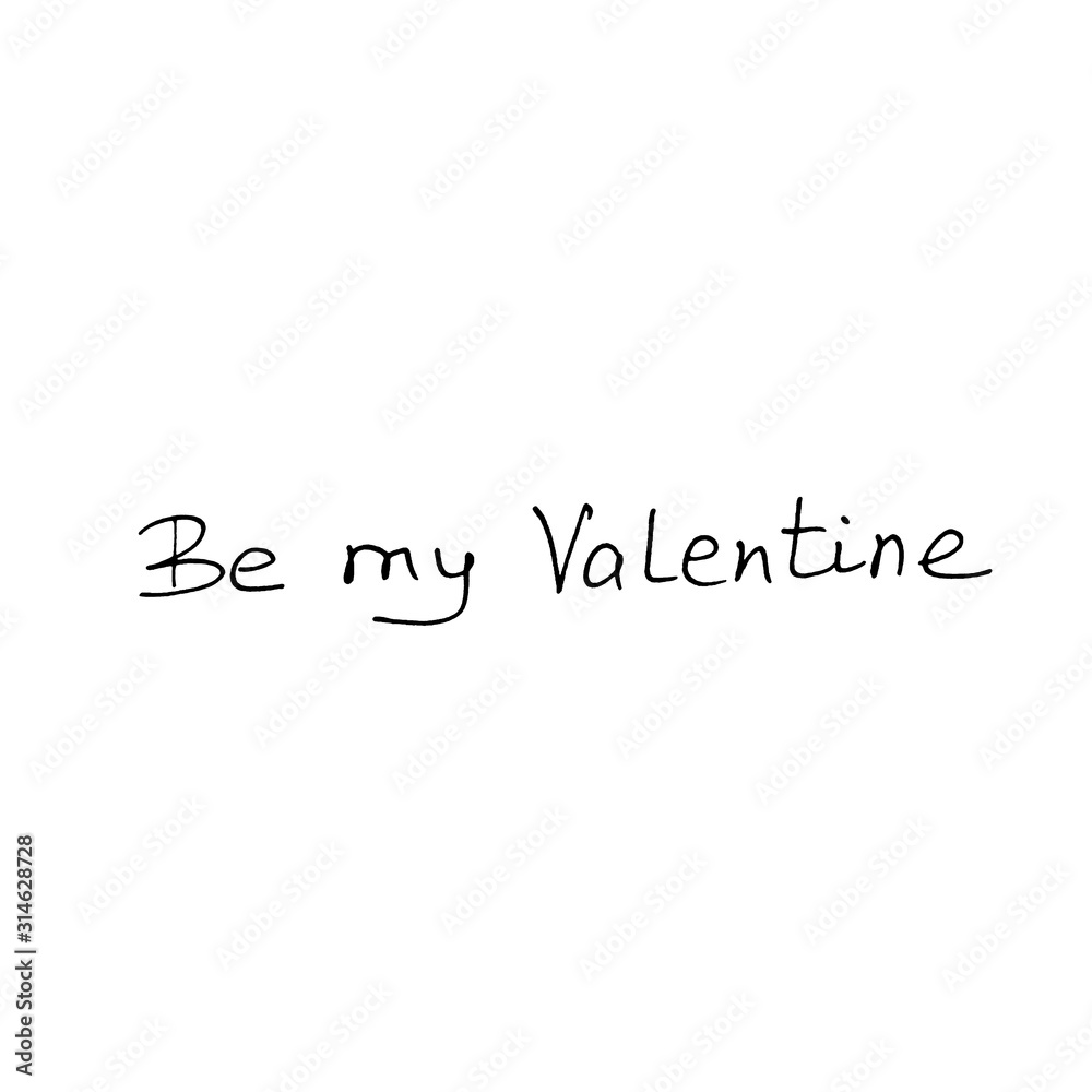 Be my Valentine. Hand lettering of Valentine's Day isolated on white background. Phrase, handwriting for greeting cards, logo, banners, labels icons printing stationery posters web