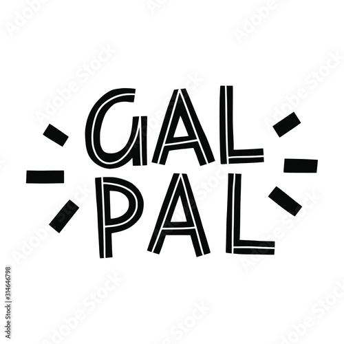 Gal pal hand lettering  elebrating women friendship sign, suitable for prints, posters, greeting cards, etc.