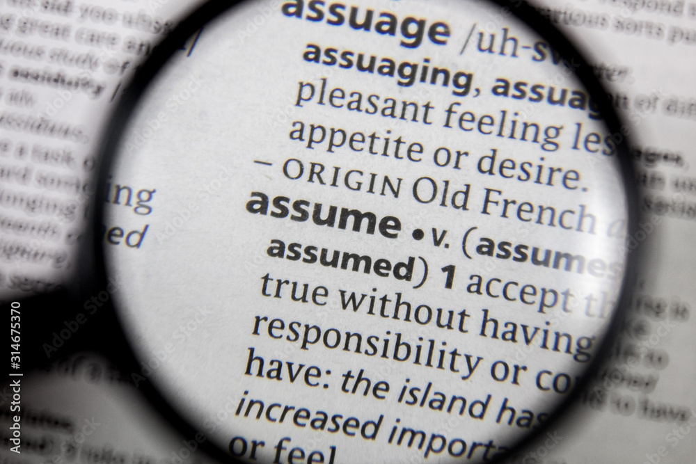 The word or phrase assume in a dictionary. The word or phrase assume in a dictionary.