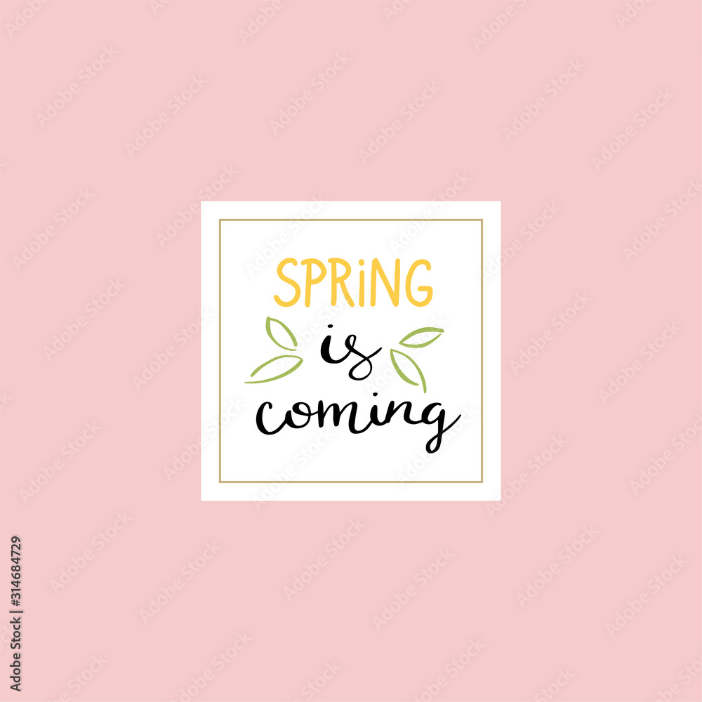 Handwritten framed with a wreath of various green leaves. Can be used for flyers, banners or posters. Hand drawn lettering Spring is coming card with decorative frame on pink background.