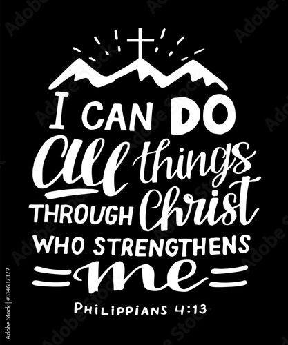 Hand lettering with Bible verse I can do all things through Christ, who strengthens me with mountains