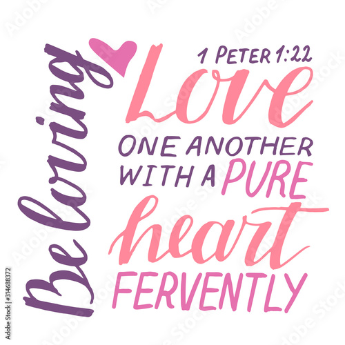 Hand lettering and bible verse Love one another with a pure heart fervently
