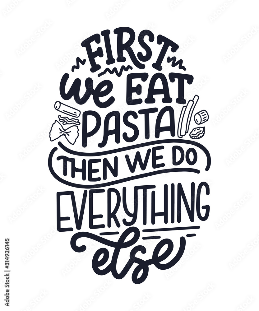 Hand drawn ettering quote about pasta. Typographic menu design. Poster for restaurant or print template. Funny concept. Vector Hand drawn ettering quote about pasta. Typographic menu design. Poster for restaurant or print template. Funny concept. Vector