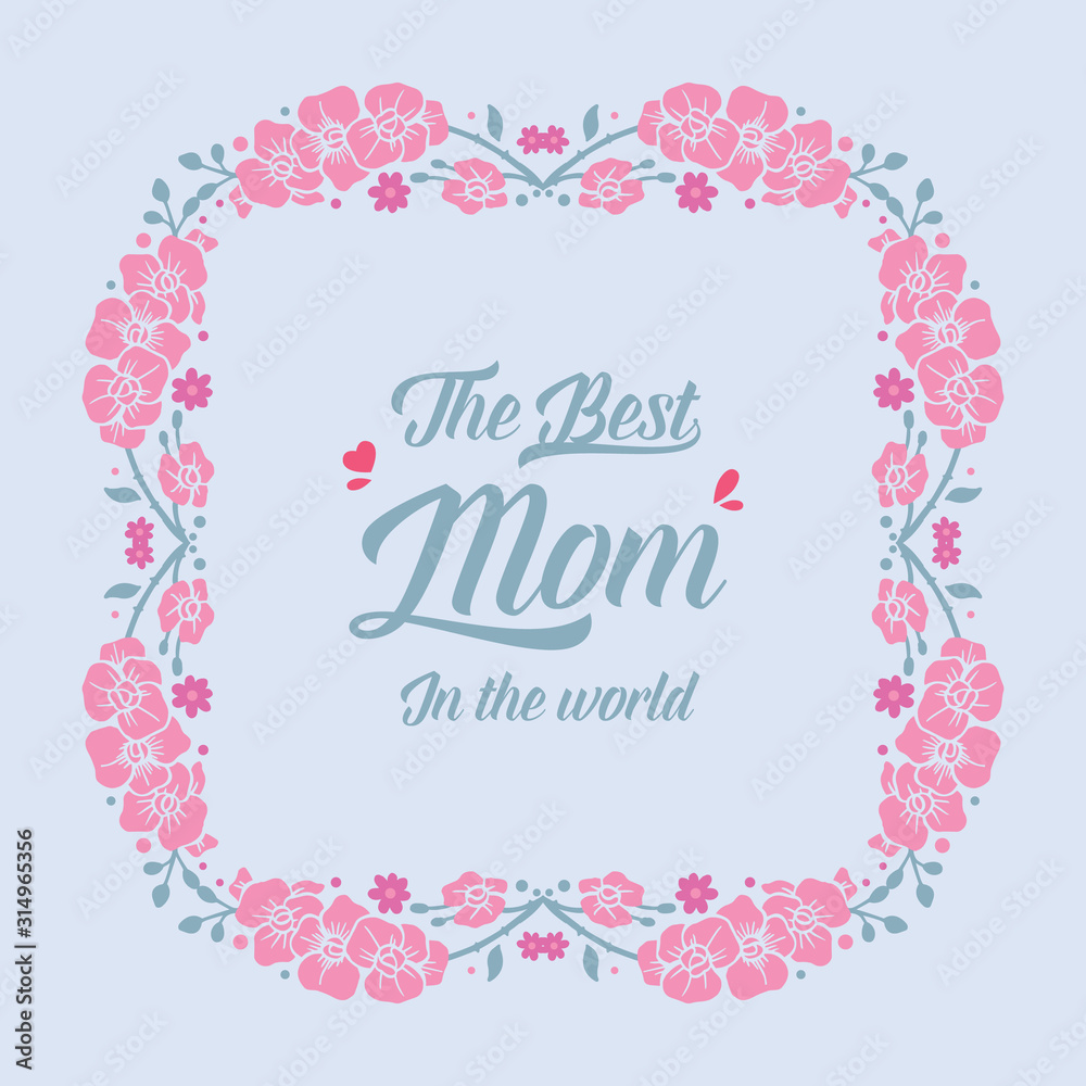 Obraz premium Romantic pattern pink flower frame, for best mom in the world greeting card design. Vector