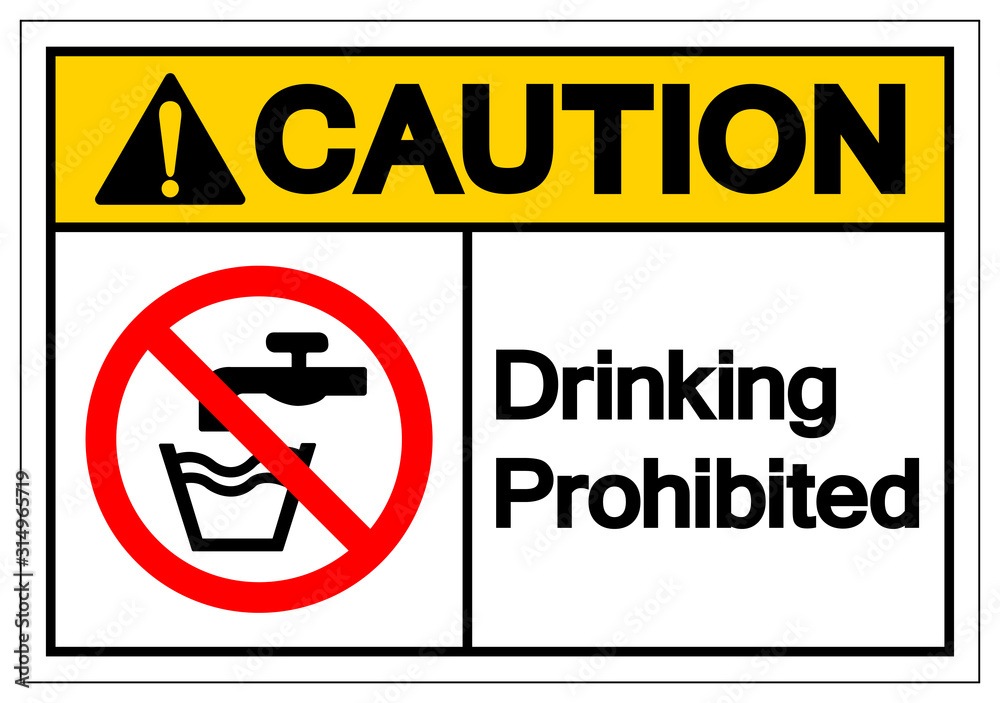 Caution Drinking Prohibited Symbol Sign, Vector Illustration, Isolate On White Background Label .EPS10 Caution Drinking Prohibited Symbol Sign, Vector Illustration, Isolate On White Background Label .EPS10