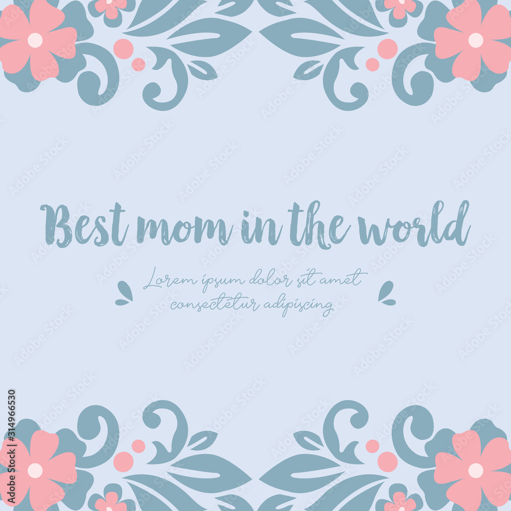 Crowd peach floral frame and leaf, for best mother in the world greeting card wallpaper design. Vector