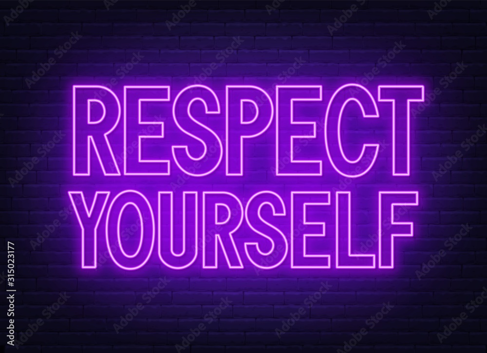 Respect yourself neon sign on dark background. Vector illustration.