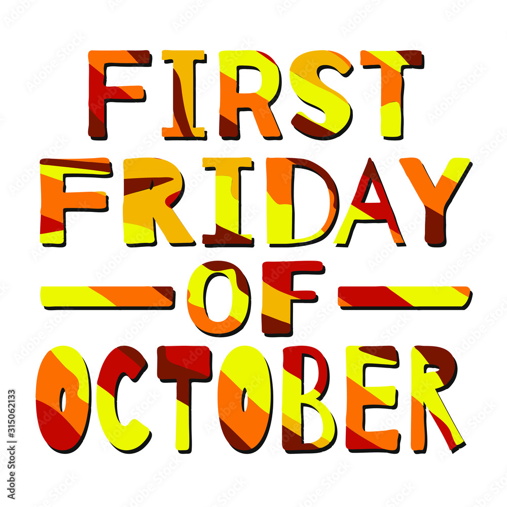 First Friday Of October - funny cartoon inscription. Hand drawn color lettering. Vector illustration. For promotion banners, posters, apps and prints.
