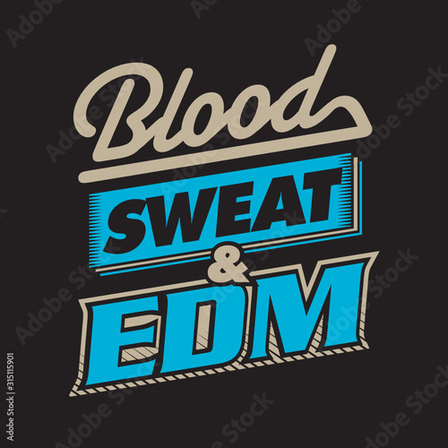Blood Sweat & EDM Typography