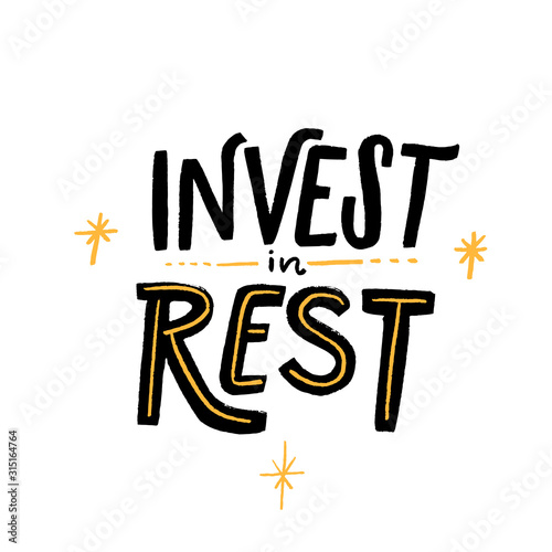 Invest in rest. Motivational quote about sleep quality, importance of unplugging and relax. Black handwritten text isolated on white background.