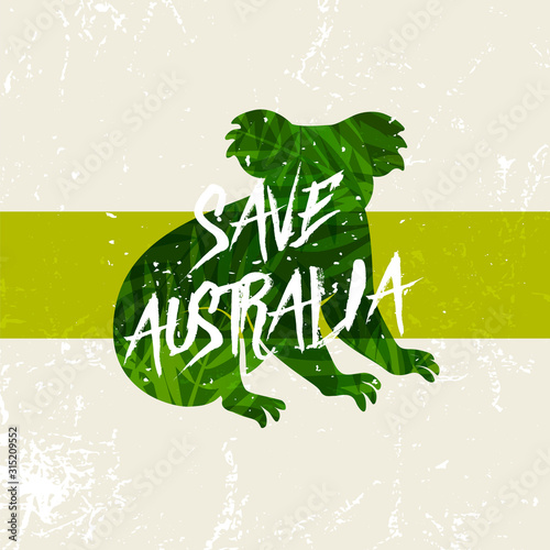 Save Australia concept. Green silhouette koala with incentive slogan on grunge background. Vector illustration.