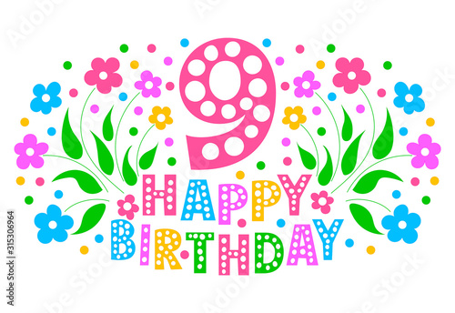 9th Anniversary Celebration Card. Happy Birthday greeting card for a little girl. Colored text, flowers and confetti on a white background.
