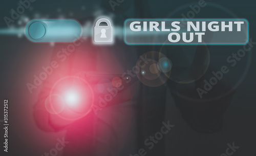 Text sign showing Girls Night Out. Business photo text Freedoms and free mentality to the girls in modern era photo