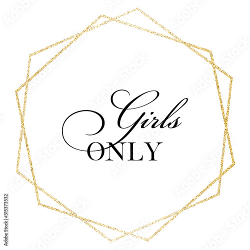 Girls only. Wedding, bachelorette party, hen party or bridal shower hand written calligraphy card, banner or poster graphic design lettering vector element. 