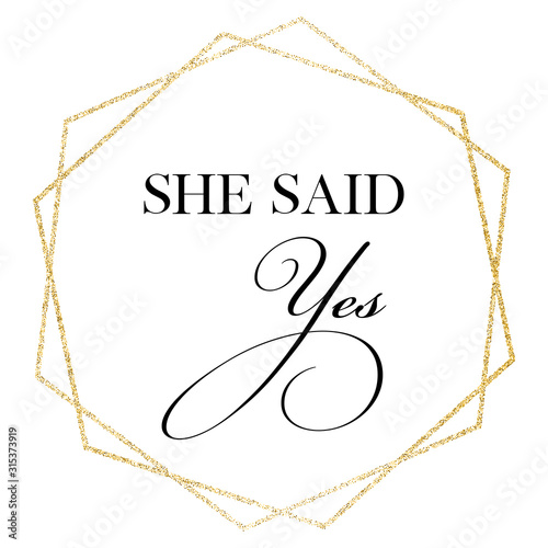 She said yes.Wedding, bachelorette party, hen party or bridal shower hand written calligraphy card, banner or poster graphic design lettering vector element. 