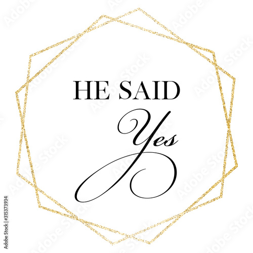 He said yes. Wedding, bachelorette party, hen party or bridal shower hand written calligraphy card, banner or poster graphic design lettering vector element. 