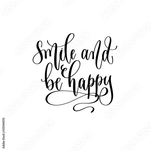 smile and be happy - hand lettering inscription text motivation and inspiration