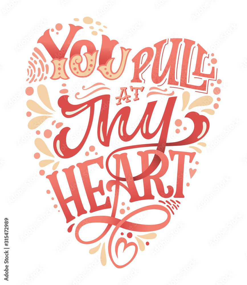 You pull my heart - hand drawn valentines day lettering for print design. Heart shape greeting card design. Romantic vector illustration.