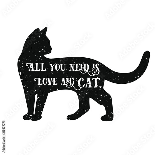 vector lettering of the phrase "all you need is love and cat" inside the cat shape. Shabby background.