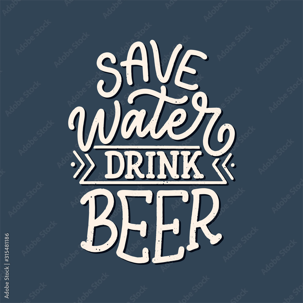 Obraz premium Lettering poster with quote about beer in vintage style. Calligraphic banner and t shirt print. Hand Drawn placard for pub or bar menu design. Vector