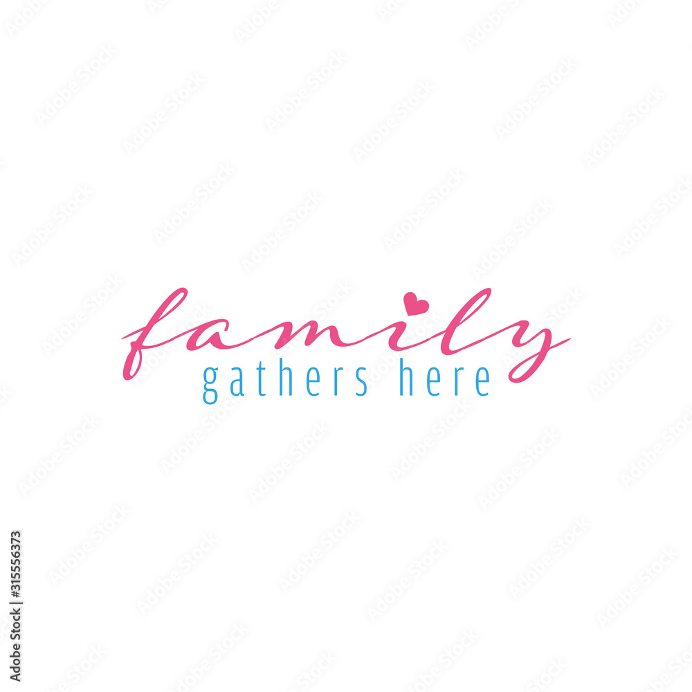 Family quote lettering typography. Family gathers here