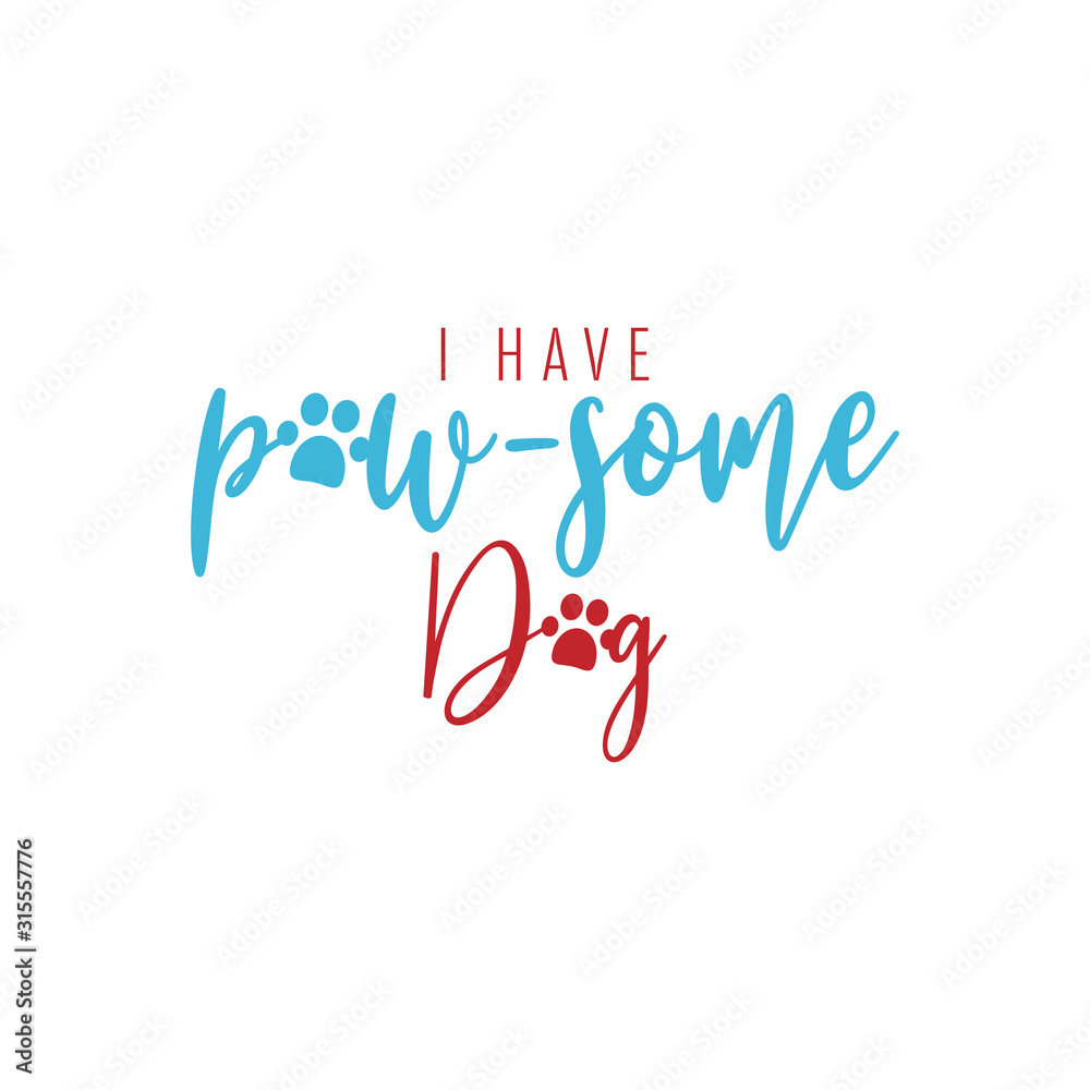 Dog quote lettering typography. I have paw some dog Dog quote lettering typography. I have paw some dog