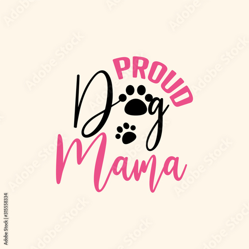 Dog quote lettering typography. Proud dog mama