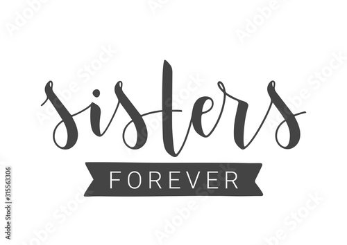 Vector Illustration. Handwritten Lettering of Sisters Forever. Template for Banner, Greeting Card, Postcard, Invitation, Party, Poster, Print or Web Product. Objects Isolated on White Background.