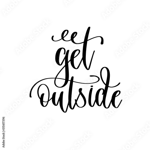 get outside - travel lettering inscription, inspire adventure positive quote