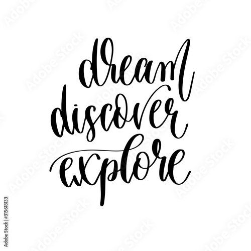 dream discover explore - travel lettering inscription, inspire adventure positive quote