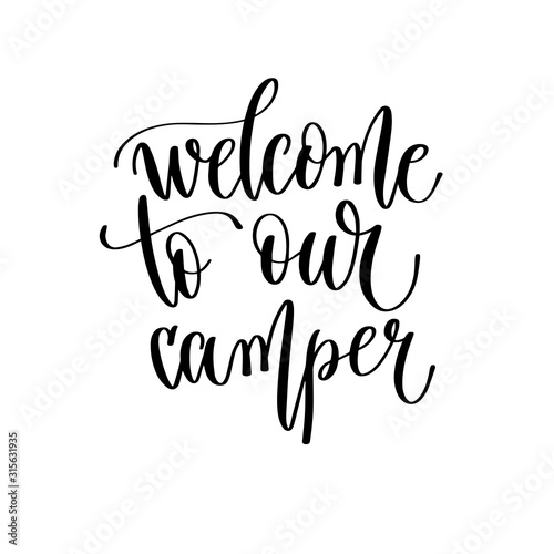welcome to our camper - hand lettering travel inscription text, journey positive quote
