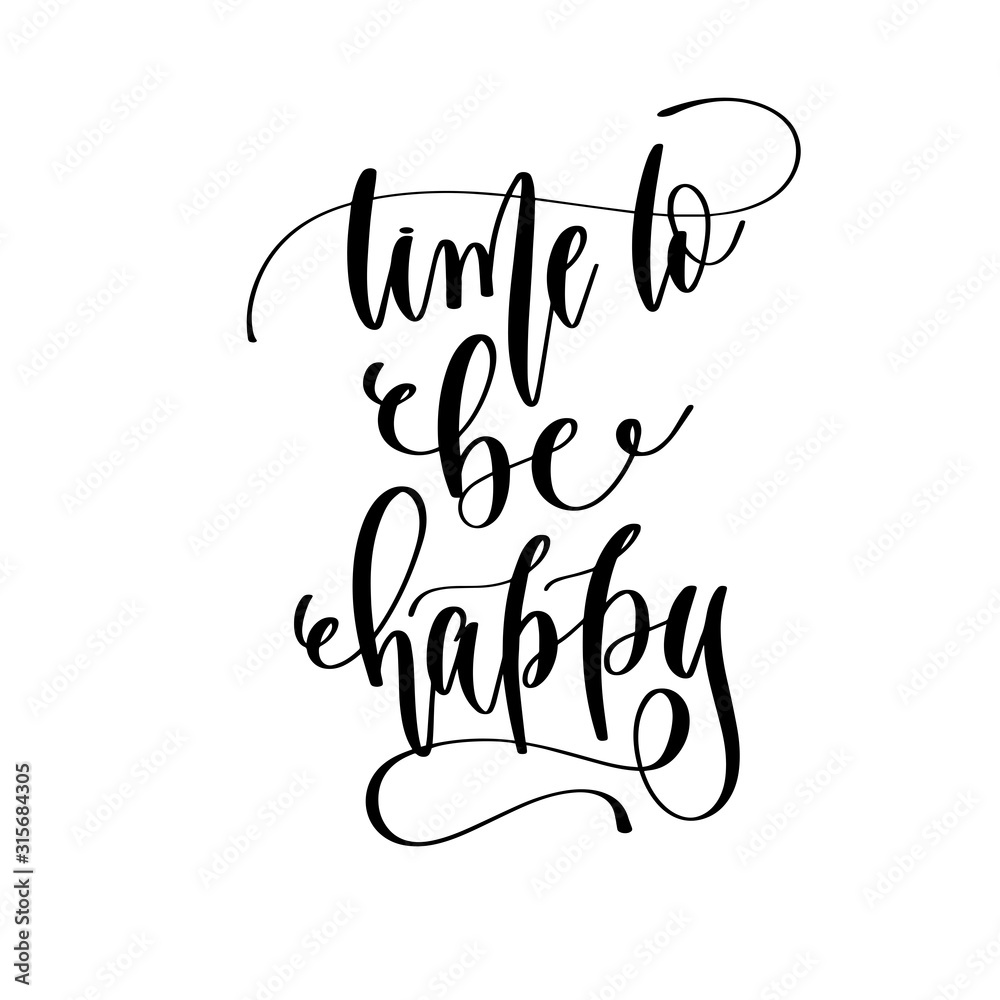 time to be happy - travel lettering inspiration text, explore motivation positive quote time to be happy - travel lettering inspiration text, explore motivation positive quote