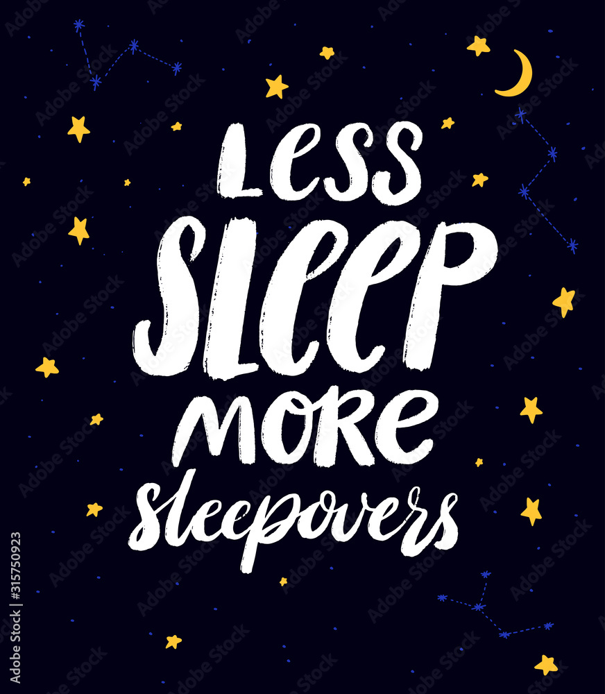 Less sleep, more sleepovers. Funny quote for slumber party at dark ...