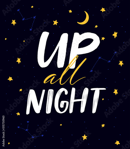 Up all night. Slumber party slogan, funny sleepover quote for invitations and cards design. Handwritten text on dark sky background with yellow stars.
