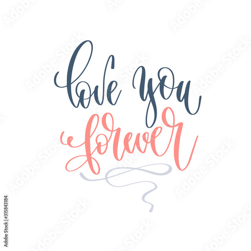 love you forever - hand lettering romantic quote, love letters to valentines day design