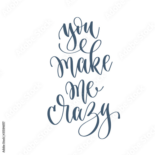 you make me crazy - hand lettering romantic love positive quote to valentines day design