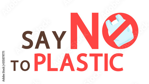 Say no to plastic. Inscription. The fight for ecology. Vector illustration