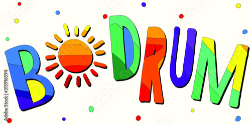 Bodrum -  cute multicolored funny inscription and sun. Bodrum is a city in Turkey. For banners, posters, printing on souvenirs and clothing.