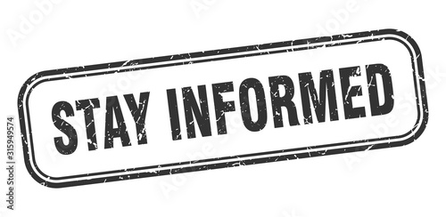 stay informed stamp. stay informed square grunge black sign