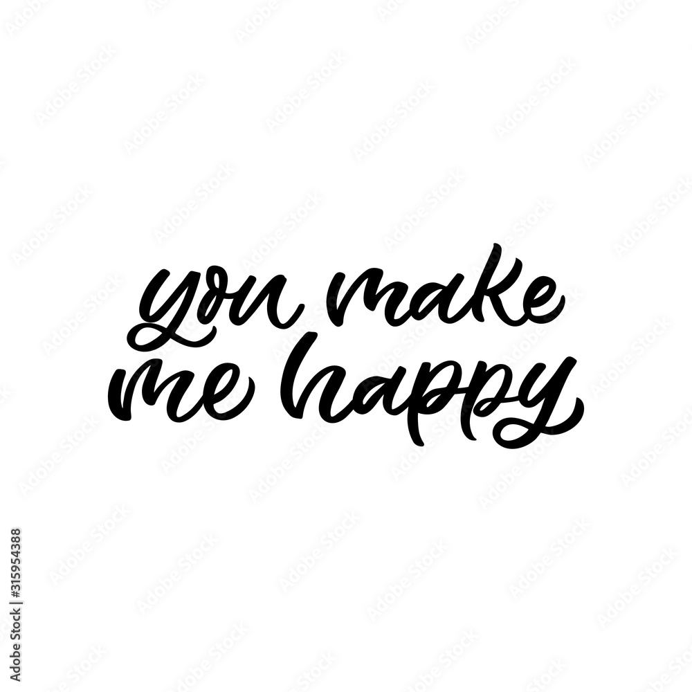 Hand drawn lettering funny quote. The inscription: You make me happy. Perfect design for greeting cards, posters, T-shirts, banners, print invitations. Hand drawn lettering funny quote. The inscription: You make me happy. Perfect design for greeting cards, posters, T-shirts, banners, print invitations.