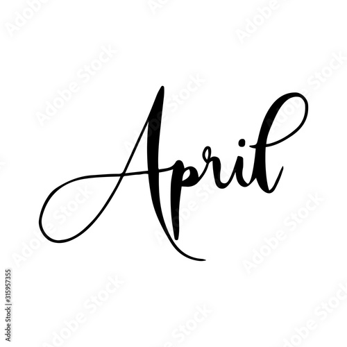 Hand drawn calligraphy lettering month April. Handwritten phrase for invitation card, calender, banner, poster, flyer or greeting card. Vector illustration.
