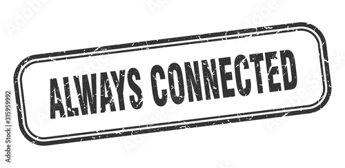 always connected stamp. always connected square grunge black sign